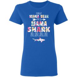 Forget Mama Bear I'm A Mama Shark Do Do Do Do Mother's Day T-Shirts, Hoodies, Long Sleeve 39