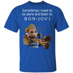 Groot Sometimes I Need To Be Alone And Listen To Bon Jovi T-Shirts, Hoodies, Long Sleeve 31
