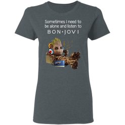 Groot Sometimes I Need To Be Alone And Listen To Bon Jovi T-Shirts, Hoodies, Long Sleeve 35