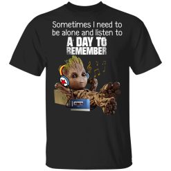 Groot Sometimes I Need To Be Alone And Listen To A Day To Remember T-Shirts, Hoodies, Long Sleeve 31
