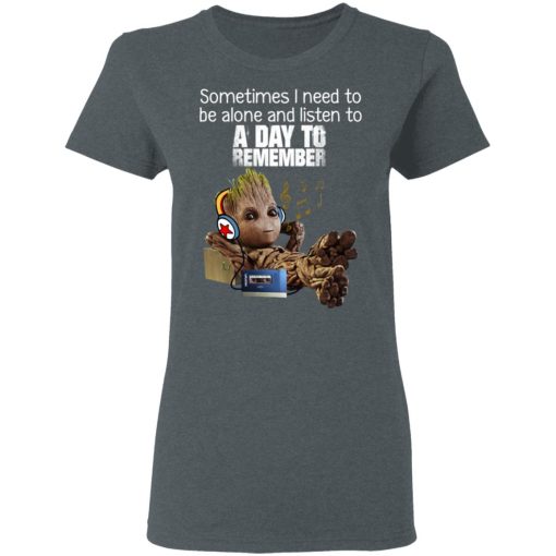 Groot Sometimes I Need To Be Alone And Listen To A Day To Remember T-Shirts, Hoodies, Long Sleeve 12