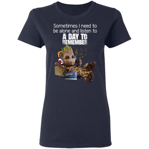 Groot Sometimes I Need To Be Alone And Listen To A Day To Remember T-Shirts, Hoodies, Long Sleeve 14