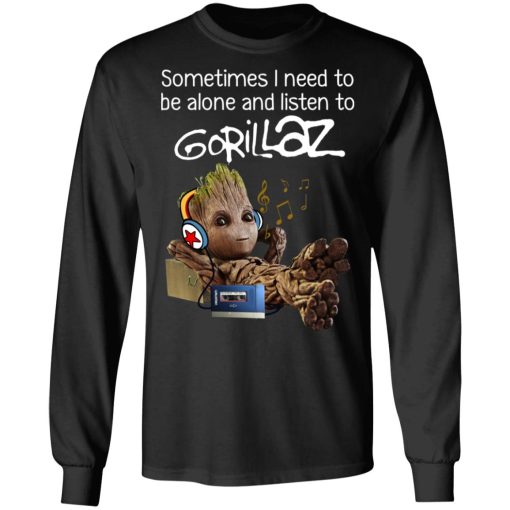 Groot Sometimes I Need To Be Alone And Listen To Gorillaz T-Shirts, Hoodies, Long Sleeve 17