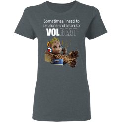 Groot Sometimes I Need To Be Alone And Listen To Volbeat T-Shirts, Hoodies, Long Sleeve 35