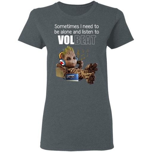 Groot Sometimes I Need To Be Alone And Listen To Volbeat T-Shirts, Hoodies, Long Sleeve 11