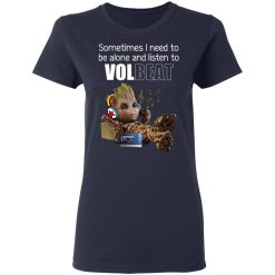 Groot Sometimes I Need To Be Alone And Listen To Volbeat T-Shirts, Hoodies, Long Sleeve 38