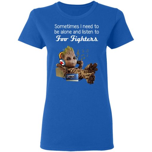 Groot Sometimes I Need To Be Alone And Listen To Foo Fighters T-Shirts, Hoodies, Long Sleeve 15