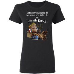 Groot Sometimes I Need To Be Alone And Listen To Five Finger Death Punch T-Shirts, Hoodies, Long Sleeve 33
