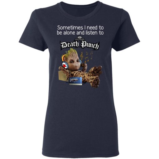 Groot Sometimes I Need To Be Alone And Listen To Five Finger Death Punch T-Shirts, Hoodies, Long Sleeve 14