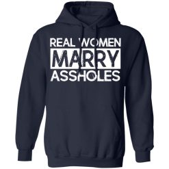 Real Women Marry Assholes T-Shirts, Hoodies, Long Sleeve 45