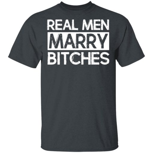 Real Men Marry Bitches T-Shirts, Hoodies, Long Sleeve 3