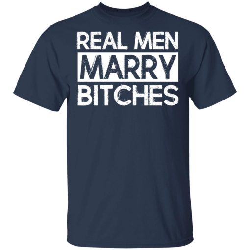 Real Men Marry Bitches T-Shirts, Hoodies, Long Sleeve 5
