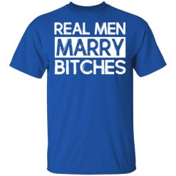 Real Men Marry Bitches T-Shirts, Hoodies, Long Sleeve 31