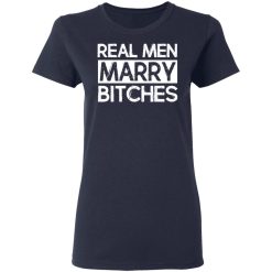 Real Men Marry Bitches T-Shirts, Hoodies, Long Sleeve 37