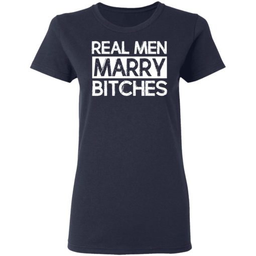 Real Men Marry Bitches T-Shirts, Hoodies, Long Sleeve 13