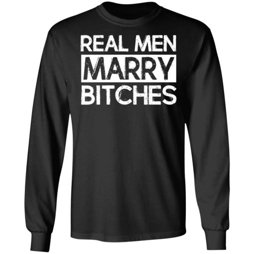 Real Men Marry Bitches T-Shirts, Hoodies, Long Sleeve 17