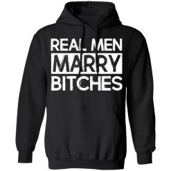 Real Men Marry Bitches T-Shirts, Hoodies, Long Sleeve 43