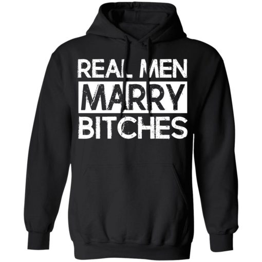 Real Men Marry Bitches T-Shirts, Hoodies, Long Sleeve 20