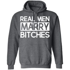 Real Men Marry Bitches T-Shirts, Hoodies, Long Sleeve 47