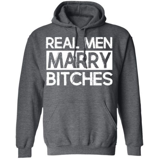 Real Men Marry Bitches T-Shirts, Hoodies, Long Sleeve 24