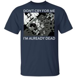 The Simpsons Don’t Cry For Me I’m Already Dead T-Shirts, Hoodies, Long Sleeve 29