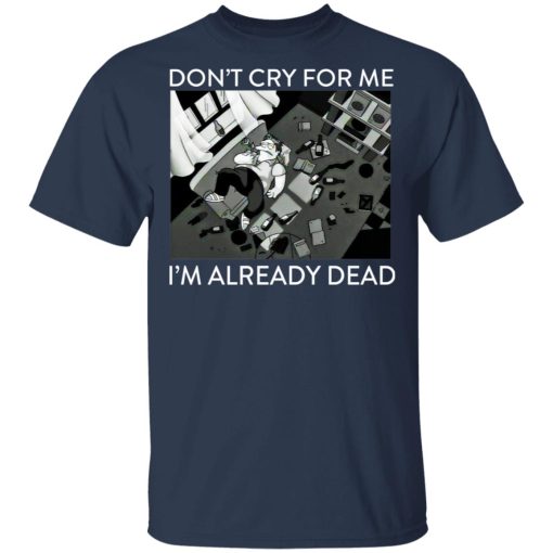The Simpsons Don’t Cry For Me I’m Already Dead T-Shirts, Hoodies, Long Sleeve 5