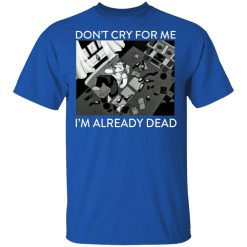 The Simpsons Don’t Cry For Me I’m Already Dead T-Shirts, Hoodies, Long Sleeve 31