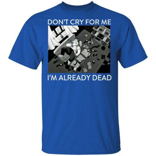 The Simpsons Don’t Cry For Me I’m Already Dead T-Shirts, Hoodies, Long Sleeve 7