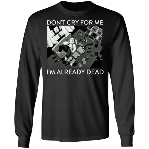 The Simpsons Don’t Cry For Me I’m Already Dead T-Shirts, Hoodies, Long Sleeve 17