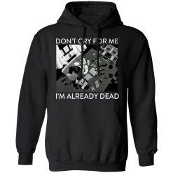 The Simpsons Don’t Cry For Me I’m Already Dead T-Shirts, Hoodies, Long Sleeve 43