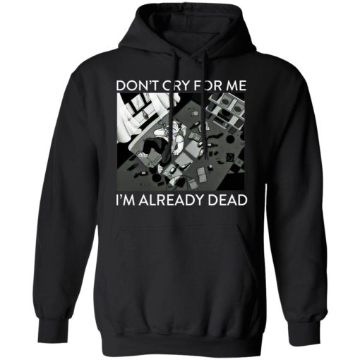 The Simpsons Don’t Cry For Me I’m Already Dead T-Shirts, Hoodies, Long Sleeve 19