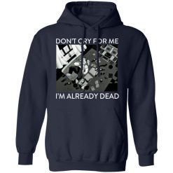 The Simpsons Don’t Cry For Me I’m Already Dead T-Shirts, Hoodies, Long Sleeve 45