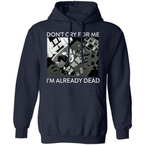 The Simpsons Don’t Cry For Me I’m Already Dead T-Shirts, Hoodies, Long Sleeve 21