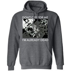 The Simpsons Don’t Cry For Me I’m Already Dead T-Shirts, Hoodies, Long Sleeve 47