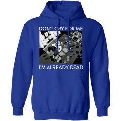 The Simpsons Don’t Cry For Me I’m Already Dead T-Shirts, Hoodies, Long Sleeve 49