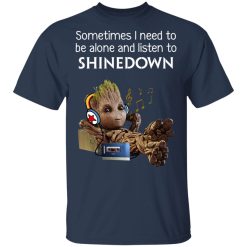 Groot Sometimes I Need To Be Alone And Listen To Shinedown T-Shirts, Hoodies, Long Sleeve 30