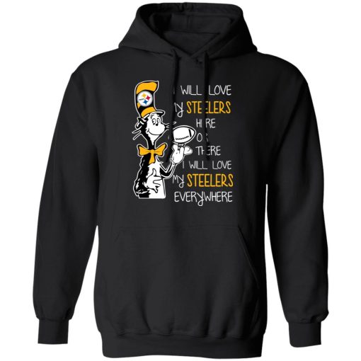 Pittsburgh Steelers I Will Love Steelers Here Or There I Will Love My Steelers Everywhere T-Shirts, Hoodies, Long Sleeve 20