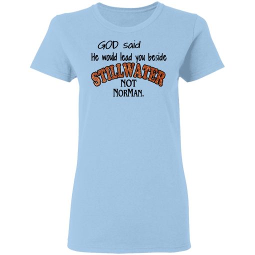 God Said He Would Lead You Beside Still Water Not Norman T-Shirts, Hoodies, Long Sleeve 7
