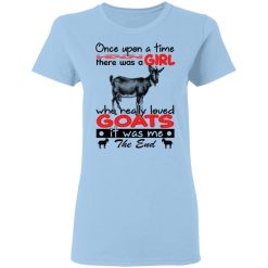 Once Upon A Time There Was A Girl Who Really Loved Goats T-Shirts, Hoodies, Long Sleeve 29