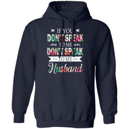 If You Don’t Speak To Me Don’t Speak To My Husband T-Shirts, Hoodies, Long Sleeve 21