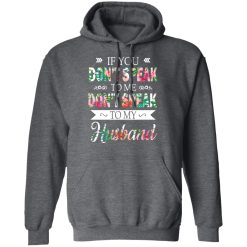 If You Don’t Speak To Me Don’t Speak To My Husband T-Shirts, Hoodies, Long Sleeve 47