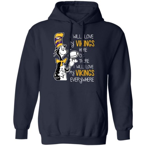 Minnesota Vikings I Will Love Vikings Here Or There I Will Love My Vikings Everywhere T-Shirts, Hoodies, Long Sleeve 21