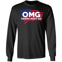 OMG Obama Must Go Barack Obama T-Shirts, Hoodies, Long Sleeve 42
