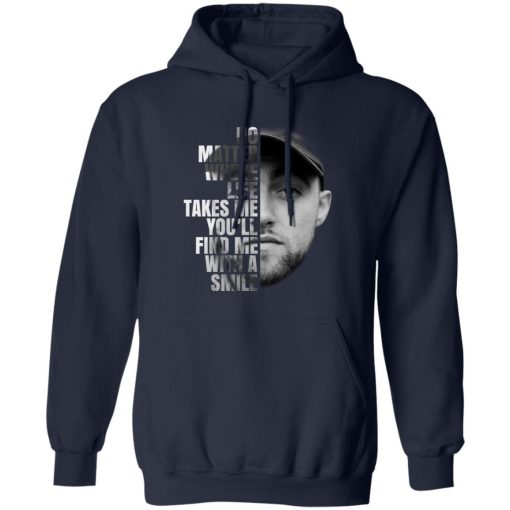 Mac Miller No Matter Where Life Takes Me You’ll Find Me With A Smile T-Shirts, Hoodies, Long Sleeve 23