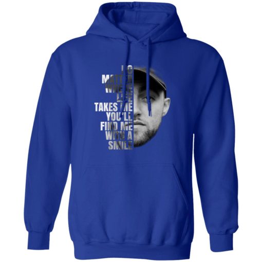 Mac Miller No Matter Where Life Takes Me You’ll Find Me With A Smile T-Shirts, Hoodies, Long Sleeve 25