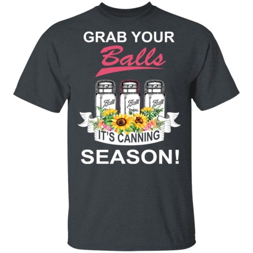 Grab Your Balls It’s Canning Season T-Shirts, Hoodies, Long Sleeve 3