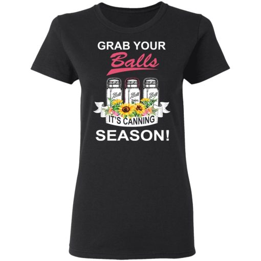 Grab Your Balls It’s Canning Season T-Shirts, Hoodies, Long Sleeve 9