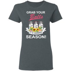 Grab Your Balls It’s Canning Season T-Shirts, Hoodies, Long Sleeve 36