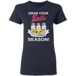 Grab Your Balls It’s Canning Season T-Shirts, Hoodies, Long Sleeve 38