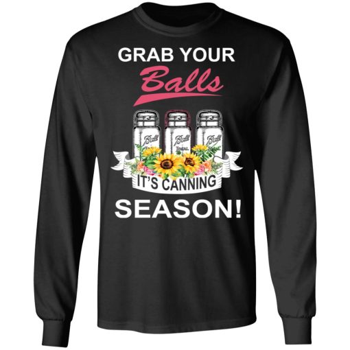 Grab Your Balls It’s Canning Season T-Shirts, Hoodies, Long Sleeve 18